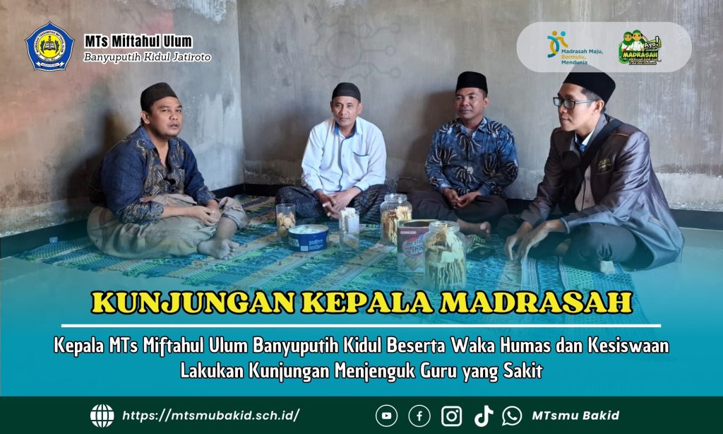 Kepala Madrasah MTs Miftahul Ulum Banyuputih Kidul Beserta Waka Humas dan Kesiswaan Lakukan Kunjungan Menjenguk Guru yang Sakit