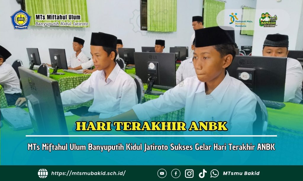 MTs Miftahul Ulum Banyuputih Kidul Jatiroto Sukses Gelar Hari Terakhir ANBK